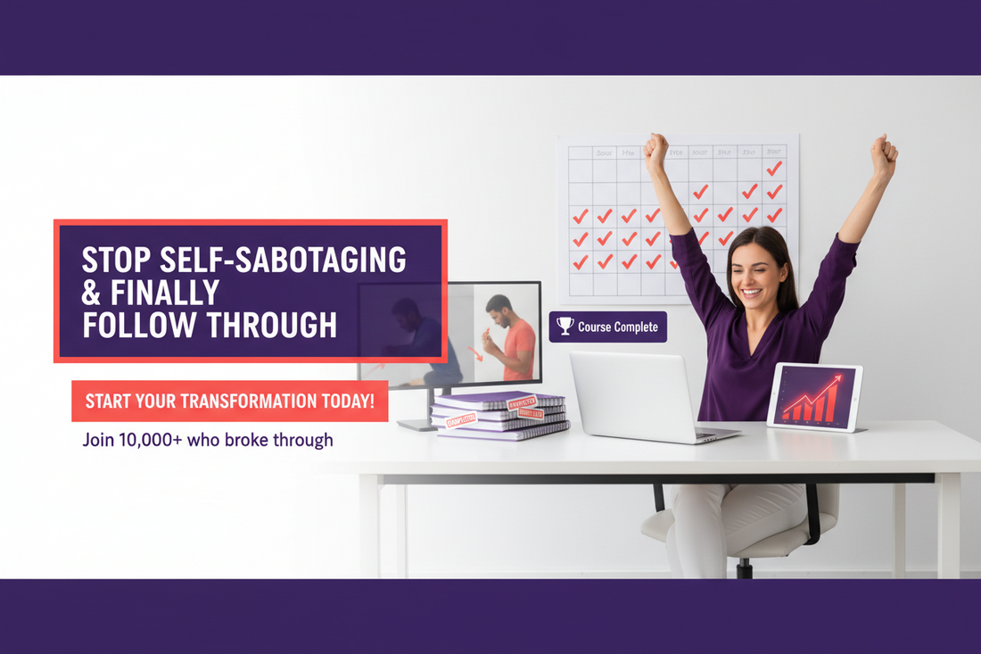 "Stop self-sabotaging and finally follow through-in 7 days. formula to follow: